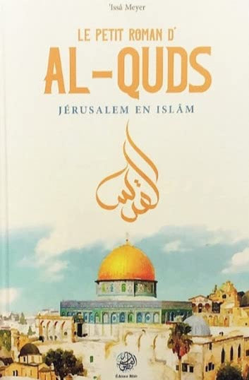 Der kleine Roman von al-Quds: Jerusalem im Islam