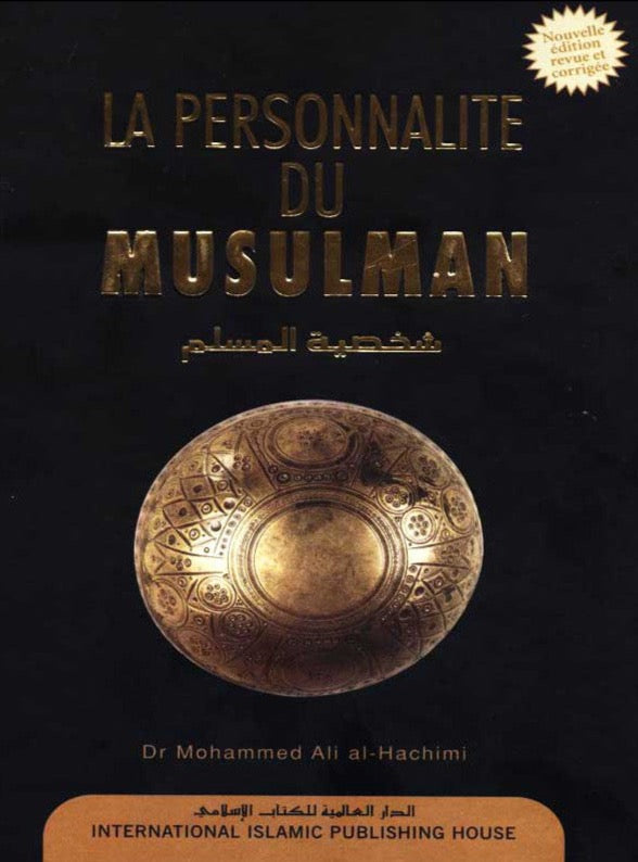 The Personality of the Muslim. According to the Quran and the Sunnah