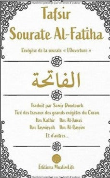 Tafsir Sourate Al-Fatiha - Tiré des grands exégètes du Coran - Muslimlife
