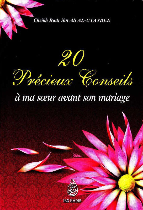20 Précieux Conseils À Ma Soeur Avant Son Mariage, De Cheikh Badr Ibn Ali Al-Utaybee
