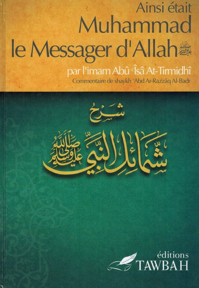 Thus Was Muhammad The Messenger of Allah (Saw), By Imâm Abû Îsâ At-Tirmidhi