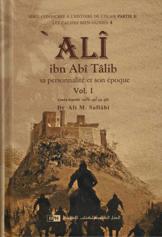 Ali Ibn Abî Tâlîb: Sa Personnalité Et Son Époque, D'après Dr Ali M. Sallabi (2 Volumes)