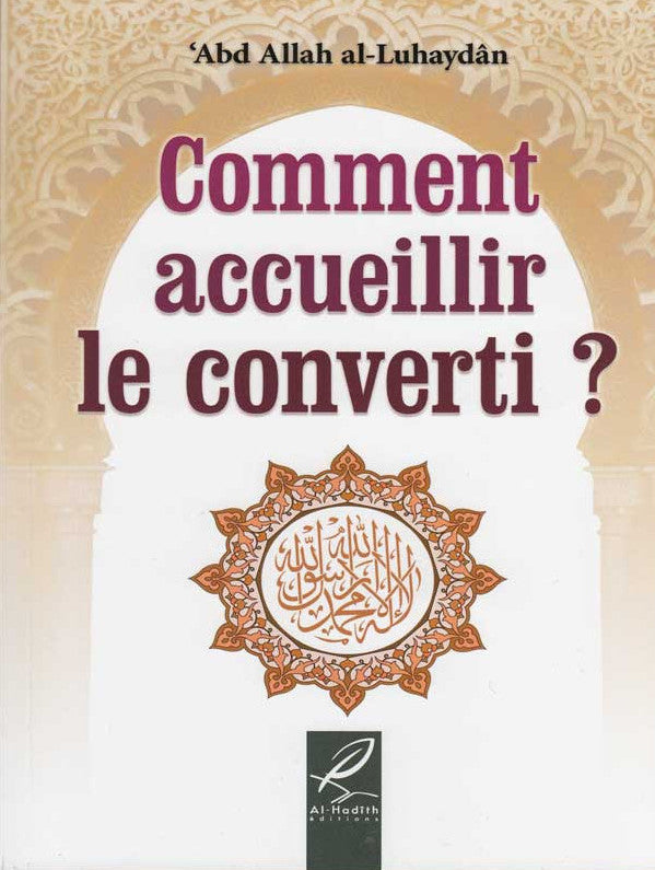 Comment Accueillir Le Converti ? D’après ‘Abd Allah Al-Luhaydan