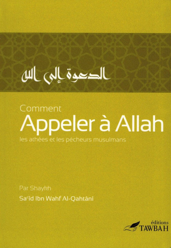 Comment Appeler À Allah Les Athées Et Les Pécheurs Musulmans, De Sa'îd Ibn Wahf Al-Qahtânî