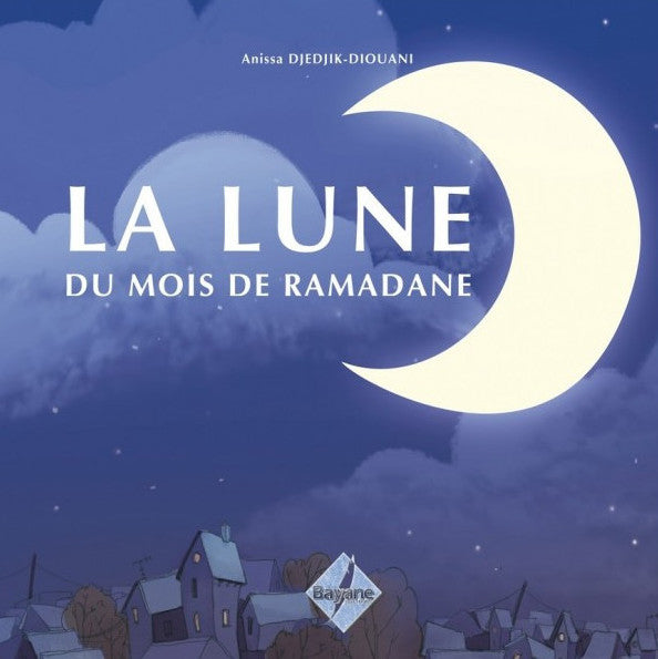 La Lune Du Mois De Ramadane, De Anissa Djedjik-Diouani (De 6 À 9 Ans)