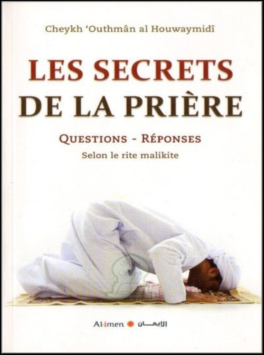 Les Secrets De La Prière, Questions-Réponses D'après Cheikh Al Houwaymidi