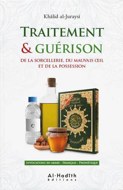 TRAITEMENT & GUÉRISON DE LA SORCELLERIE - KHÂLID AL-JURAYSÎ