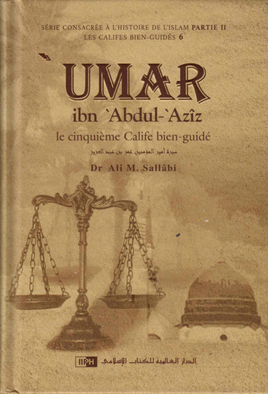 Umar Ibn Abdul-Azîz: The Fifth Rightly-Guided Caliph